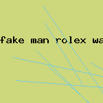 fake man rolex watch