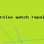 rolex watch repair