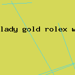 lady gold rolex watch