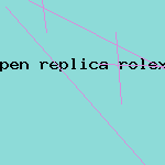 pen replica rolex