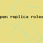 pen replica rolex