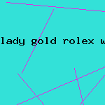 lady gold rolex watch