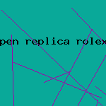 pen replica rolex