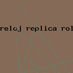 reloj replica rolex