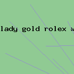 lady gold rolex watch