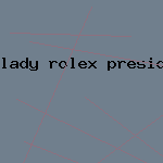 lady rolex presidential watch