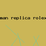 man replica rolex