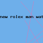 new rolex man watch