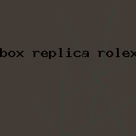 box replica rolex