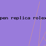 pen replica rolex