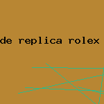 de replica rolex