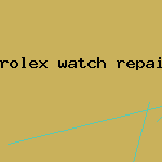 rolex watch repair