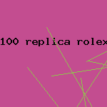 100 replica rolex under