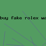 buy fake rolex watch