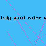 lady gold rolex watch