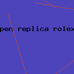 pen replica rolex